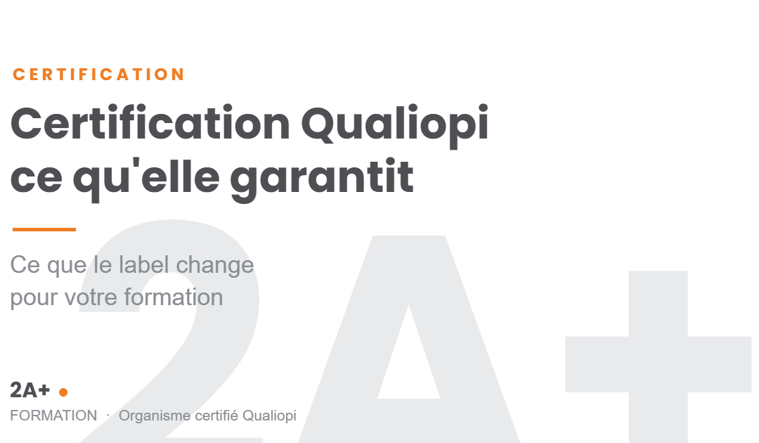 Visuel de l'article : Certification Qualiopi, ce qu'elle garantit pour votre formation professionnelle - 2APlus Formation